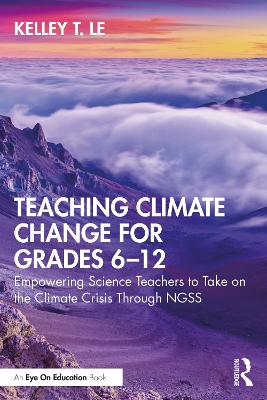 Teaching Climate Change for Grades 6–12: Empowering Science Teachers to Take on the Climate Crisis Through NGSS