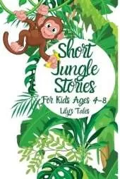 Short Jungle Stories: For Kids Ages 4-8