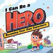 I Can Be a Hero: Becoming Your Own Superhero