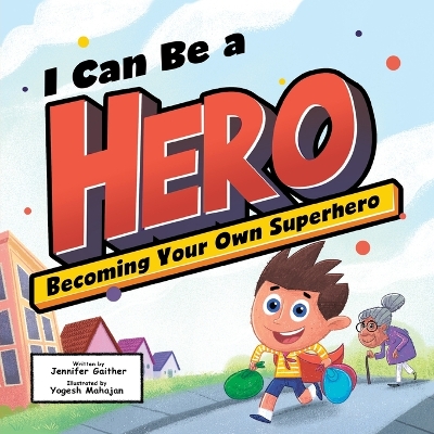 I Can Be a Hero: Becoming Your Own Superhero