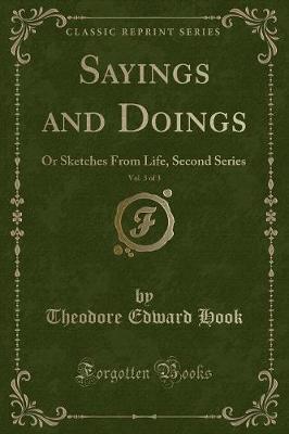Sayings and Doings, Vol. 3 of 3: Or Sketches From Life, Second Series (Classic Reprint)