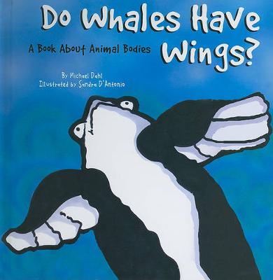Do Whales Have Wings?: A Book About Animal Bodies