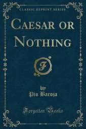 Caesar or Nothing (Classic Reprint)