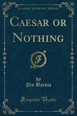 Caesar or Nothing (Classic Reprint)