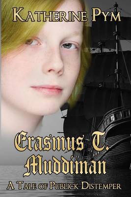 Erasmus T. Muddiman: A Tale of Publick Distemper