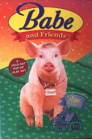 Babe and Friends: A Fold-out Pop-up Play Set from the New Feature Film Babe, Pig in the City