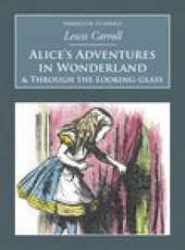 Alice's Adventures in Wonderland and Through the Looking-Glass: Nonsuch Classics