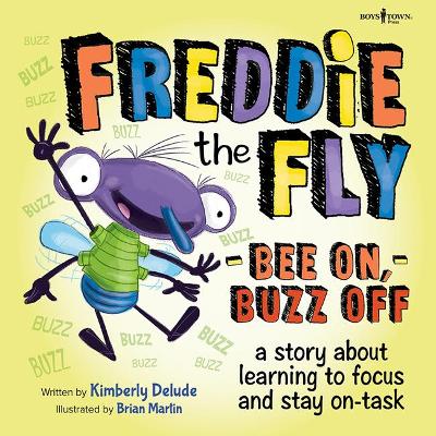 Freddie the Fly - Bee on, Buzz off: A Story About Learning to Focus and Stay on-Task