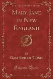 Mary Jane in New England (Classic Reprint)