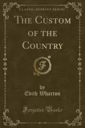 The Custom of the Country (Classic Reprint)