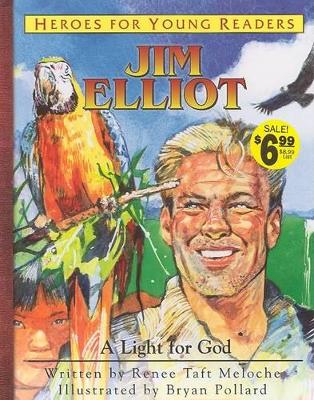 Jim Elliot a Light for God (Heroes for Young Readers)