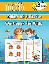 Addition and Subtraction Math Workbook for Kids - 5th Grade: Grade 5 Activity Book, Fifth Grade Math Workbook, Fun Math Books for 5th Grade