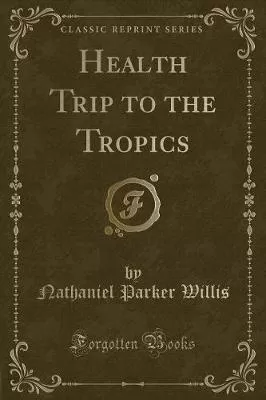 Health Trip to the Tropics (Classic Reprint)