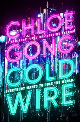 Coldwire: the start of a thrilling new dystopian series from the SUNDAY TIMES bestselling author of IMMORTAL LONGINGS