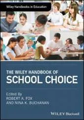 The Wiley Handbook of School Choice: An International Sourcebook for Practitioners, Researchers, Policy-Makers and Journalists