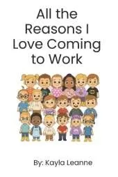 All the Reasons I Love Coming to Work