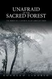 Unafraid of the Sacred Forest: The Birth of a Church in an African Tribe