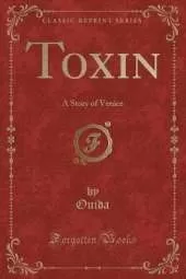 Toxin: A Story of Venice (Classic Reprint)