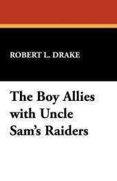 The Boy Allies with Uncle Sam's Raiders