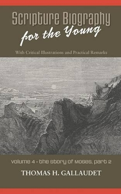 Scripture Biography for the Young: Vol. 4 - Moses Part 2