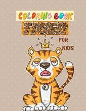 Coloring book Tiger for kids: Jungle Animals Coloring fun And Awesome Facts, Stress relieving and More