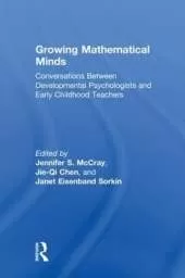 Growing Mathematical Minds: Conversations Between Developmental Psychologists and Early Childhood Teachers