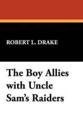 The Boy Allies with Uncle Sam's Raiders