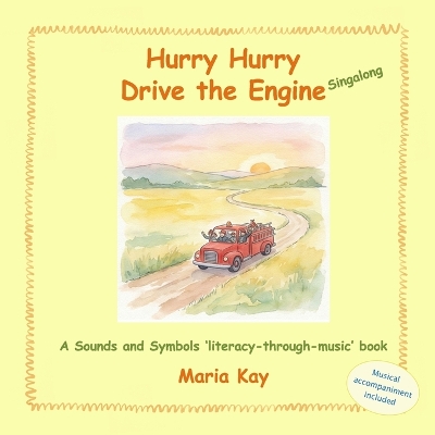 Hurry Hurry Drive the Engine - Singalong: A Sounds and Symbols 'literacy-through-music' book