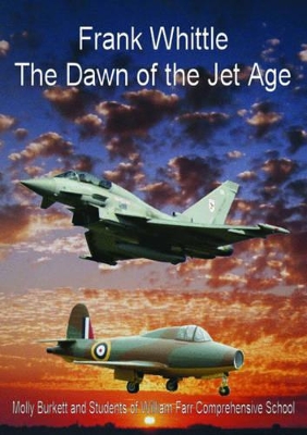Frank Whittle The Dawn of the Jet Age