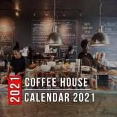 Coffee House Calendar 2021: 12 Month Mini Calendar from Jan 2021 to Dec 2021, Cute Gift Idea - Pictures in Every Month