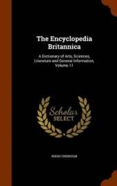 The Encyclopedia Britannica: A Dictionary of Arts, Sciences, Literature and General Information, Volume 11