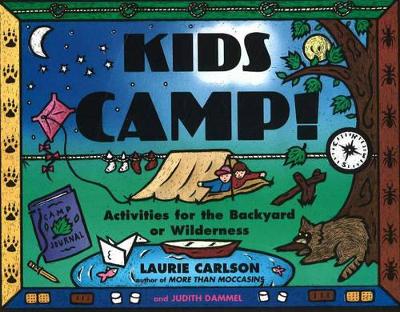 Kids Camp!: Activities for the Backyard or Wilderness
