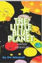 The Little Blue Planet: Fantasy Adventure Nature Series
