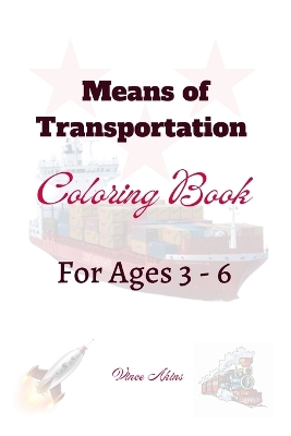 Means of Transportation Coloring Book: For Ages 3 - 6