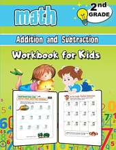 Addition and Subtraction Math Workbook for Kids - 2nd Grade: Grade 2 Activity Book, Second Grade Math Workbook, Fun Math Books for 2nd Grade