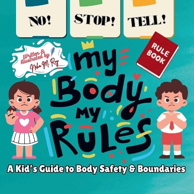 NO! STOP! TELL! - My Body, My Rules!-A Kid's Guide to Body Safety & Boundaries: good and bad touch, teaching consent to kids, kids learning body autonomy, trusted adults, safe and unsafe touch