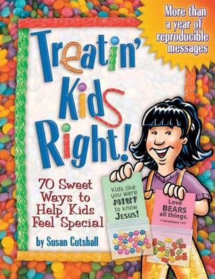 Treatin' Kids Right!: 70 Sweet Ways to Help Kids Feel Special