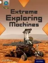 Project X Origins: White Book Band, Oxford Level 10: Inventors and Inventions: Extreme Exploring Machines