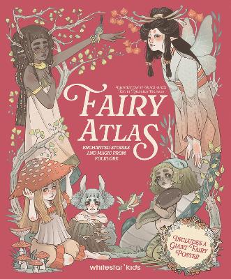 Fairy Atlas: Enchanted Stories and Magic from Folklore