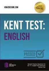Kent Test: English - Guidance and Sample Questions and Answers for the 11+ English Kent Test