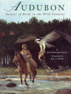 Audubon: Painter of Birds on the Wild Frontier