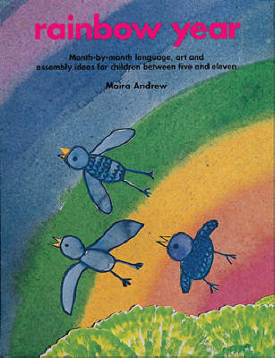 Rainbow Year: Month-by-month Language, Art and Assembly Ideas for Children Between Five and Eleven