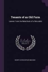 Tenants of an Old Farm: Leaves From the Note-Book of a Naturalist