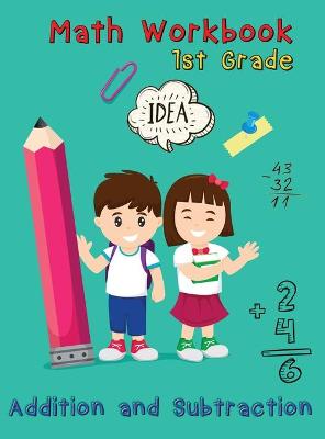 Addition and Subtraction - 1st Grade Math Workbook - Ages 6-7: Basic Math Skills, Addition and Subtraction Problem Worksheets, Kids Math Workbook