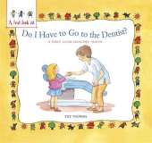 A First Look At: Healthy Teeth: Do I have to go to the Dentist?