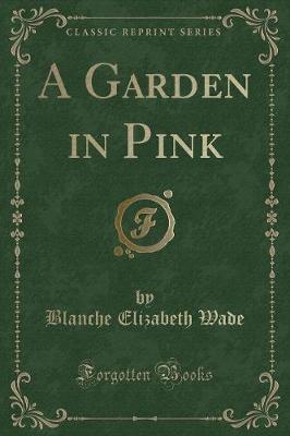 A Garden in Pink (Classic Reprint)