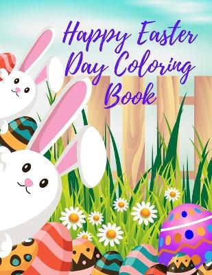Happy Easter Day Coloring Book: Make A Gift For Boys And Girls In Agres 4-8