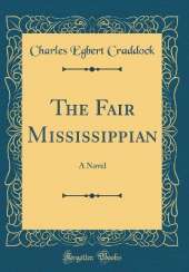 The Fair Mississippian: A Novel (Classic Reprint)