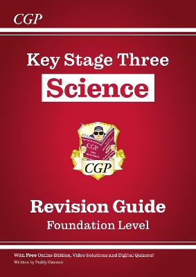 KS3 Science Revision Guide – Foundation (includes Online Edition, Videos & Quizzes): for Years 7, 8 and 9
