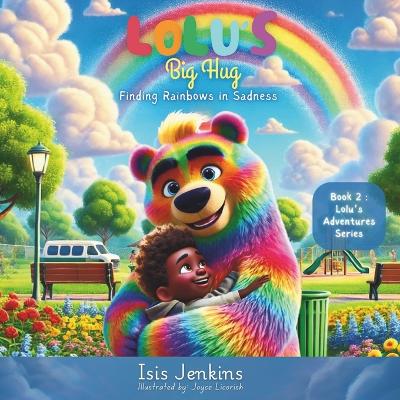 Lolu's Big Hug: Finding Rainbows in Sadness